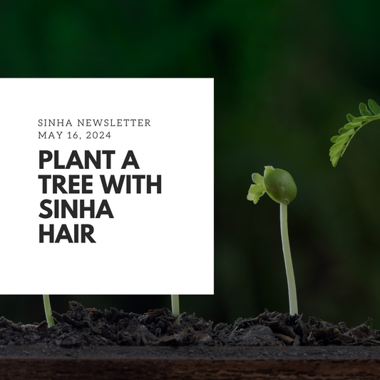 Grow Your Hair and Plant Trees with Sinha Hair