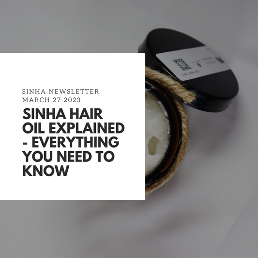 Why Sinha Hair Oil? The Benefits of Natural Ayurveda