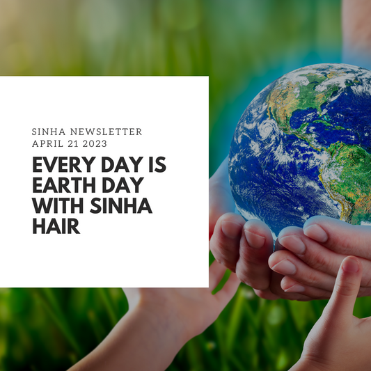 Sinha Hair is 100% Eco-Friendly
